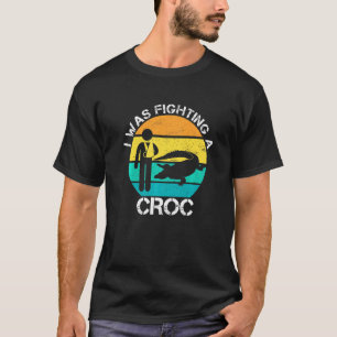 T-shirt J'Étais En Train De Combattre Un Croc Blessé Au Br