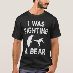 T-shirt J'Étais En Train De Combattre Un Ours Après La Chi