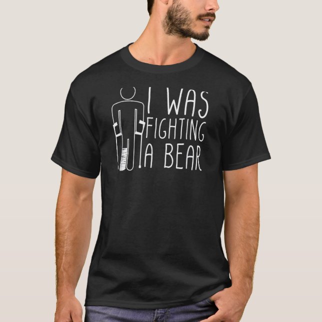 T-shirt J'Étais En Train De Combattre Un Ours Jambe Cassée (Devant)