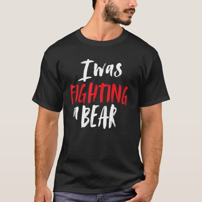 T-shirt J'Étais En Train De Combattre Une Épaule D'Ours Br (Devant)