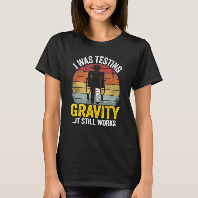 T-shirt J'Étais En Train De Tester La Gravité Il Fonctionn (Devant)