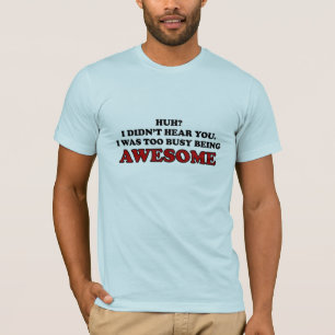 T-shirt J'étais être trop occupé chemise impressionnant