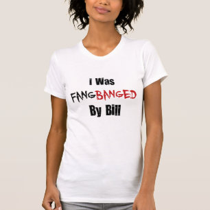 T-shirt J'étais Fangbanged par Bill