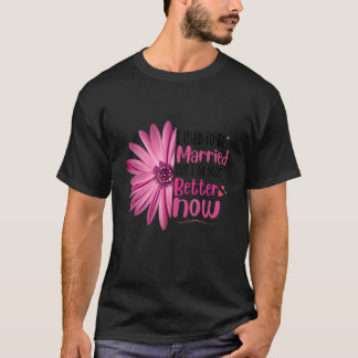 T-shirt J'Étais Marié, mais je suis beaucoup mieux mainten