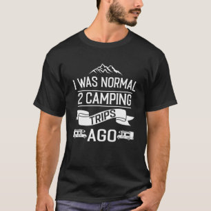 T-shirt J'Étais Normal 2 Voyages De Camping Il Y A Van