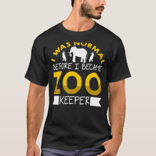 T-shirt J'Étais Normal Avant De Devenir Zoo Gardien Animal