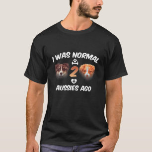 T-shirt J'Étais Normal Il Y A 2 Aussies Il Y A Funny Austr