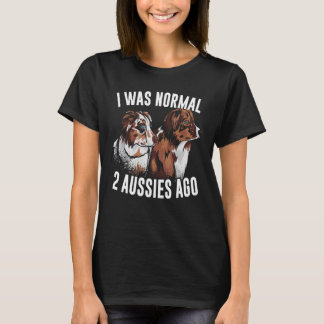 T-shirt J'Étais Normal Il Y A 2 Australiens Shepherd Dog