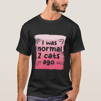 T-shirt J'étais Normal il y a 2 Chats Chat