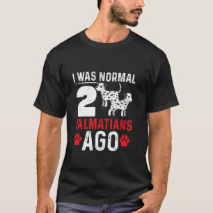 T-shirt J'étais normal il y a 2 dalmatiens Amateur de chie