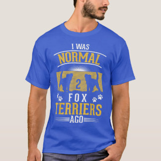 T-shirt J'étais normal il y a 2 Fox Terriers