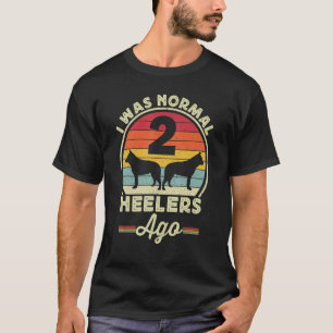 T-shirt J'Étais Normal Il Y A 2 Heelters Il Y A Australian