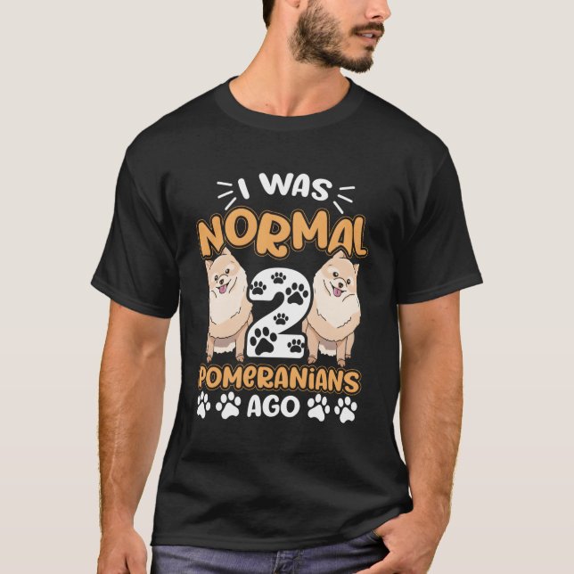 T-shirt J'Étais Normal Il Y A 2 Poméraniens (Devant)