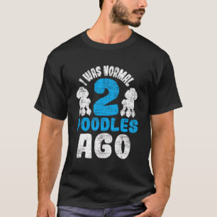 T-shirt J'Étais Normal Il Y A 2 Poodles - Propriétaire De
