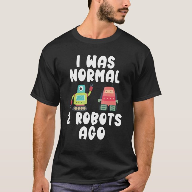 T-shirt J'étais normal il y a 2 robots (Devant)