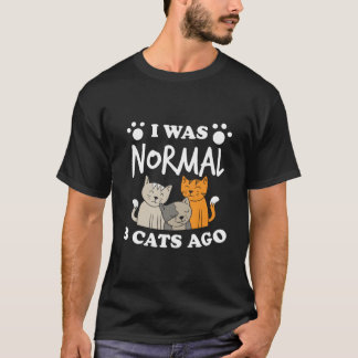 T-shirt J'étais Normal Il y a 3 Chats Humour Félin