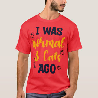 T-shirt J'Étais Normal Il Y A 3 Chats Il Y A 1