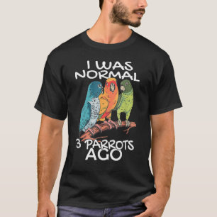 T-shirt J'étais normal il y a 3 perroquets Cockatiel Bird
