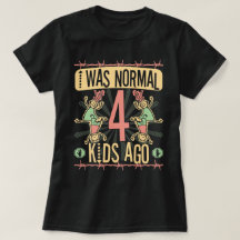 J'ÉTAIS NORMAL IL Y A QUATRE ENFANTS - MÈRE DE QUA