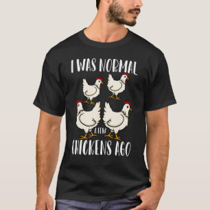 T-shirt J'étais normal il y a quelques poulets Cute Chicke