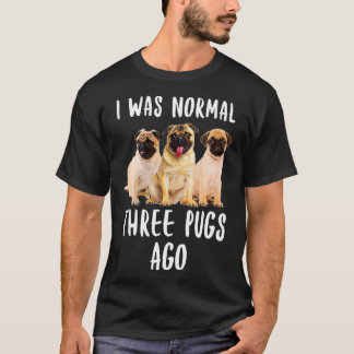 T-shirt J'Étais Normal Il Y A Trois Carlins Drôle Amoureux