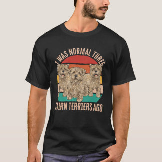 T-shirt J'Étais Normal Il Y A Trois Terriers De Cairn