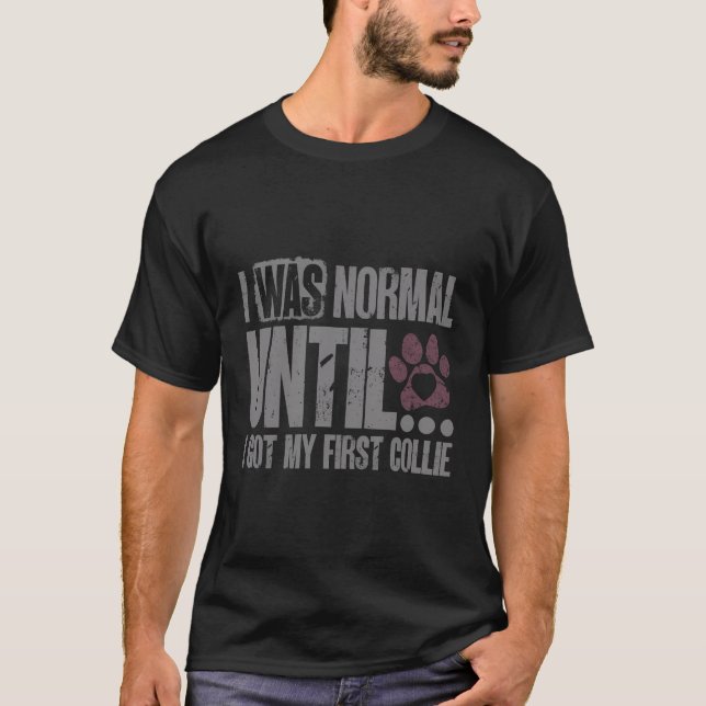 T-shirt J'Étais Normal Jusqu'À Ce Que J'Ai Mon Premier Col (Devant)