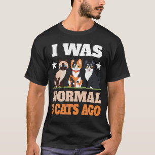 T-shirt J'étais normale il y a 3 chats amoureux de chats p