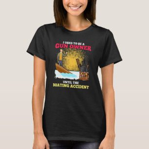 T-shirt J'Étais Propriétaire D'Un Arme Jusqu'À L'Accident 