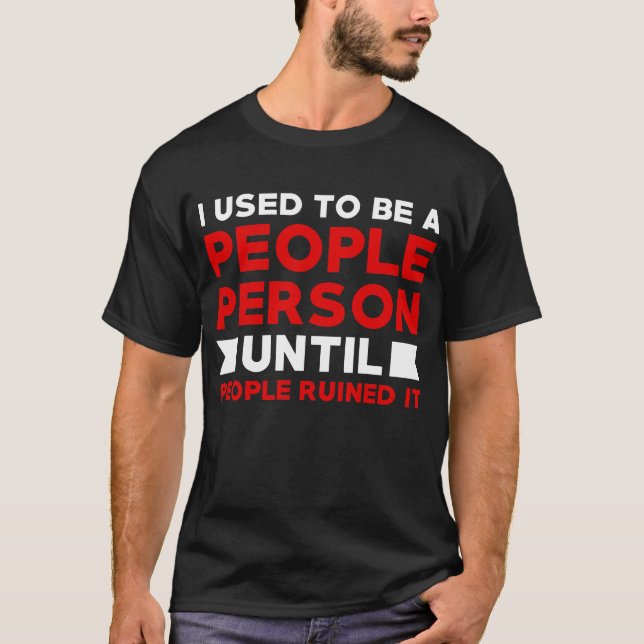 T-shirt J'étais quelqu'un jusqu'à ce que les gens me ruine (Devant)