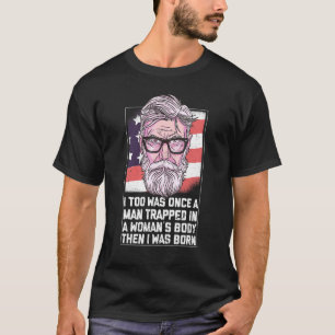 T-shirt J'Étais Un Homme Trappé Dans Un Corps De Femme Alo