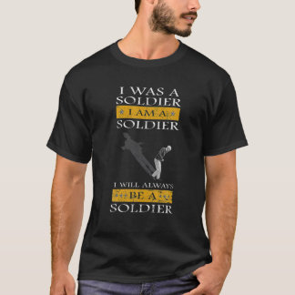 T-shirt J'Étais Un Soldat Je Suis Un Soldat Je Serai Toujo