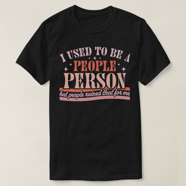 T-shirt J'Étais Une Personne Du Peuple Drôle Sarcastique R (Design devant)