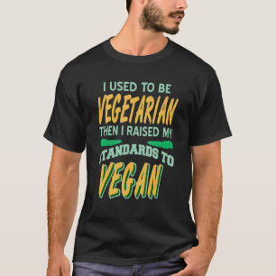 T-shirt J'étais végétarien J'ai élevé mes standards à VEG