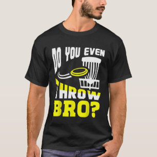 T-shirt Jetez Même Bro Drôle Disque Golf Frisbee Golf