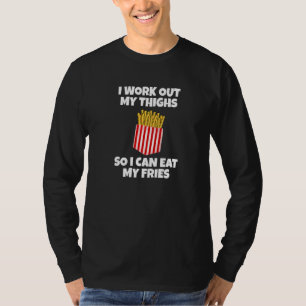 T-shirt J'Étudie Mes Cuisses Pour Pouvoir Manger Mes Fries