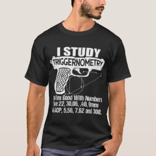 T-shirt J'Étudie Triggernometry Bon Avec Les Nombres Gun E