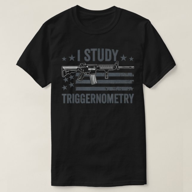 T-shirt J'Étudie Triggernometry Funny Pro Guns Dit Un Arme (Design devant)