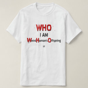 T-shirt Jeu de l'OMS : OMS, je suis : Bizarre rejeton de l