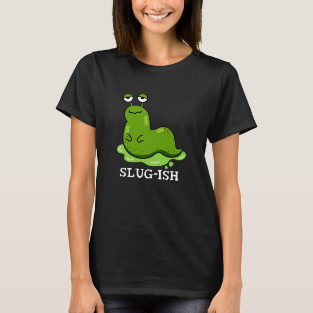 T-shirt Jeu de luge Funny Sluggish Slug Pun Dark BG (Devant)