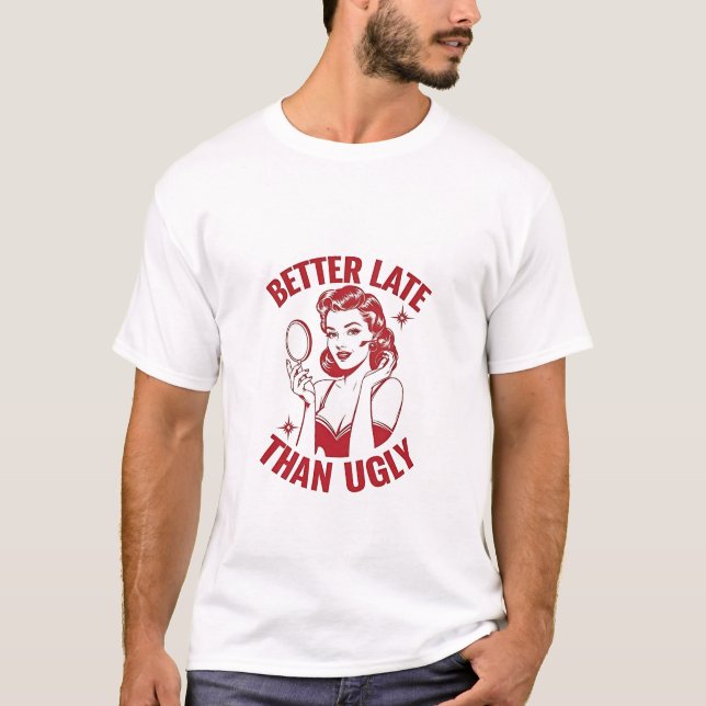 T-shirt jeu de maquillage drôle, humour glam girl, tard ma (Devant)