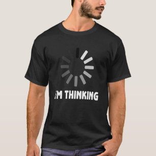 T-shirt Jeu Ordinateur Nerd Geek Chargement Je pense
