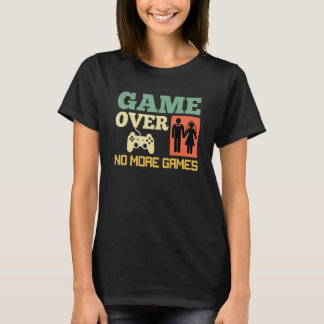 T-shirt Jeu Terminé Pas De Jeux De Mariage Enterrement De
