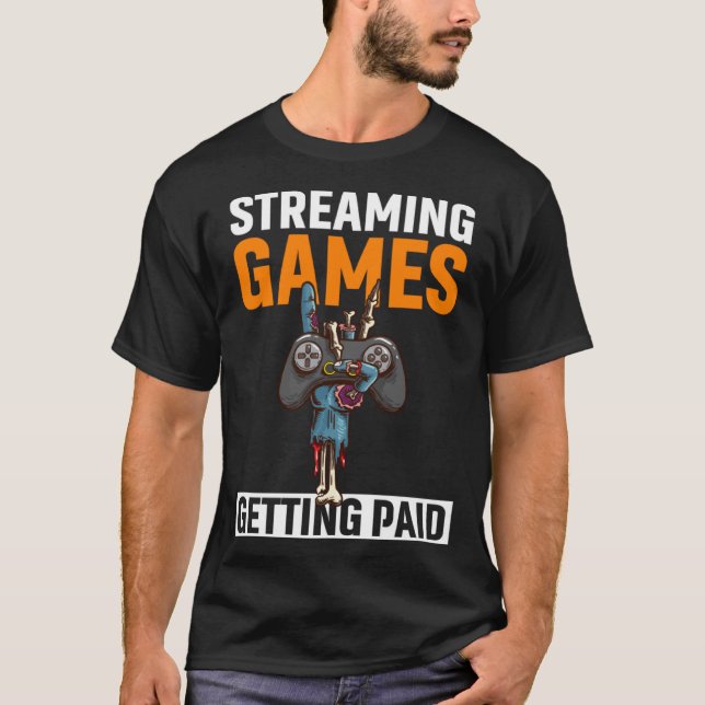 T-shirt Jeux de streaming Obtenir payé PC Vidéo Jeu Stream (Devant)