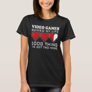 T-shirt Jeux Vidéo J'ai ruiné ma vie Bonne chose J'ai deux