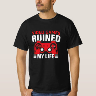 T-shirt Jeux Vidéos J'ai ruiné ma vie, la vie des joueurs