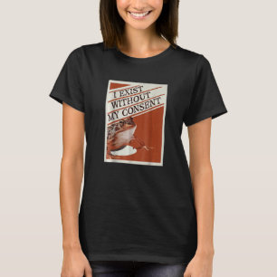 T-shirt J'Existe Sans Mon Consentement