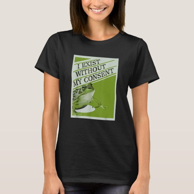 T-shirt J'Existe Sans Mon Consentement Frog Funny Surreal (Devant)