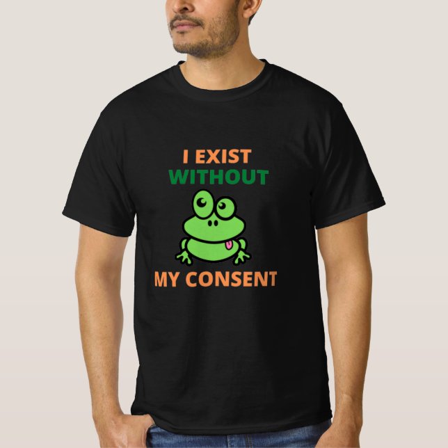 T-shirt J'Existe Sans Mon Consentement Froggy drôle T-Shir (Devant)