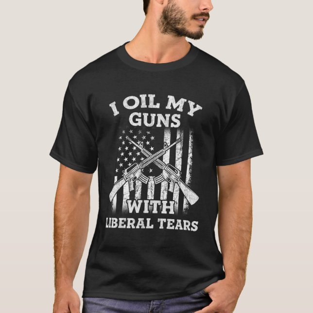 T-shirt J'Huile Mes Armes À Feu Avec Des Larmes Libérales (Devant)